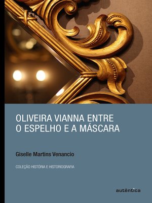 cover image of Oliveira Vianna entre o espelho e a máscara